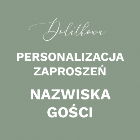 Dodatkowa Personalizacja Zaproszenia - NAZWISKA GOŚCI - 1szt
