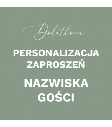 Dodatkowa Personalizacja Zaproszenia - NAZWISKA GOŚCI - 1szt