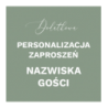 Dodatkowa Personalizacja Zaproszenia - NAZWISKA GOŚCI - 1szt